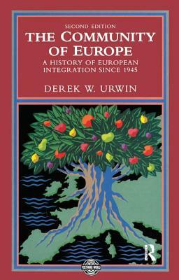 The Community of Europe: A History of European Integration Since 1945 by Derek W. Urwin