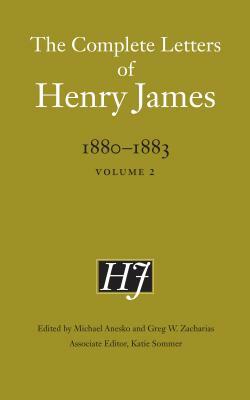 The Complete Letters of Henry James, 1880-1883: Volume 2 by Henry James