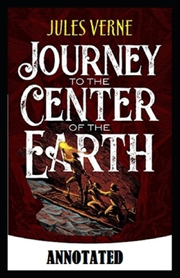 A Journey into the Center of the Earth Annotated by Jules Verne