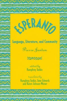 Esperanto: Language, Literature, and Community by Pierre Janton