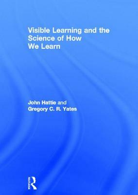 Visible Learning and the Science of How We Learn by Gregory C. R. Yates, John Hattie