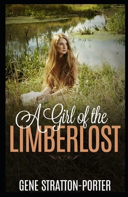 A Girl of the Limberlost Illustrated by Gene Stratton-Porter