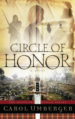 Circle of Honor: The Scottish Crown Series, Book 1 by Carol Umberger