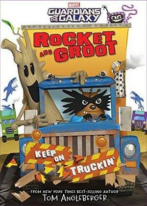 Rocket and Groot: Keep on Truckin'! by Tom Angleberger