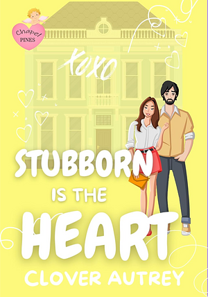 Stubborn is the Heart by Clover Autrey