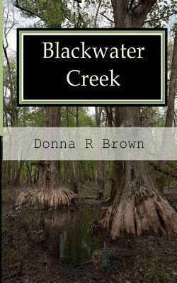 Blackwater Creek by Donna R. Brown