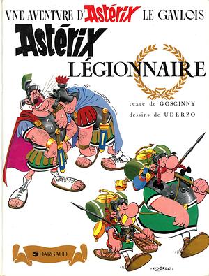 Une aventure d'Astérix: Bd. 10: Astérix légionnaire. Une aventure d'Astérix, Volume 0 by René Goscinny