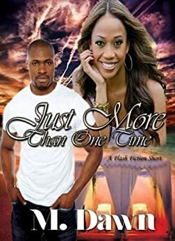 Just More Than One Time by M. Dawn
