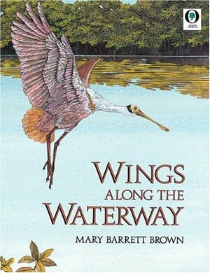 Wings Along The Waterway by Mary Barrett Brown