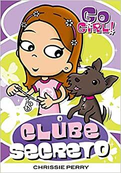 O Clube Secreto by Chrissie Perry