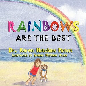 Rainbows Are the Best by Karen Hutchins Pirnot