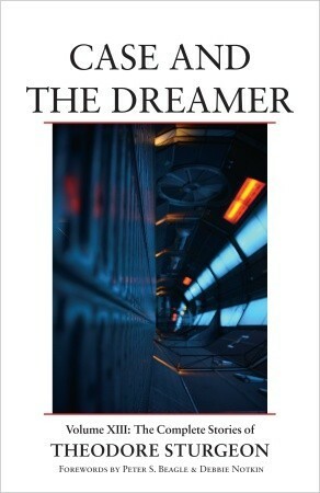 Case and the Dreamer by Peter S. Beagle, Debbie Notkin, Theodore Sturgeon, Paul Williams, Noel Sturgeon