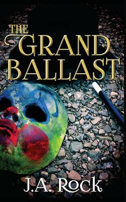 The Grand Ballast by J.A. Rock