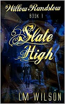 Slate High by L.M. Wilson