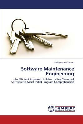 Software Maintenance Engineering by Kamran Muhammad