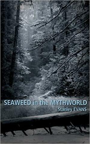 Seaweed in the Mythworld by Stanley Evans