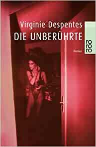 Die Unberührte. by Kerstin Krolak, Virginie Despentes, Jochen Schwarzer
