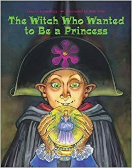 The Witch Who Wanted to Be a Princess by Lois G. Grambling