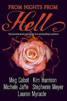 Prom Nights from Hell: Paranormal Prom Stories by Five Extraordinary Authors by Michele Jaffe, Meg Cabot, Meg Cabot, Kim Harrison