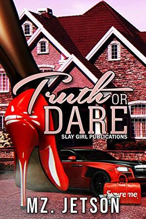 Truth or Dare by Mz. Jetson