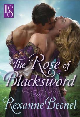 The Rose of Blacksword: A Loveswept Classic Romance by Rexanne Becnel