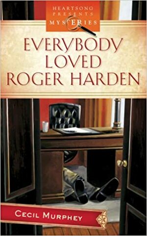 Everybody Loved Roger Harden by Cecil Murphey