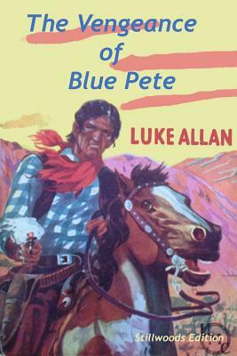 The Vengeance of Blue Pete by Luke Allan