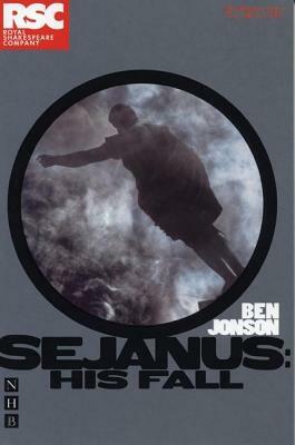 Sejanus, His Fall by Ben Jonson