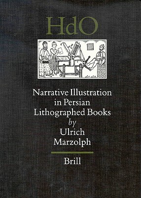 Narrative Illustration in Persian Lithographed Books by Ulrich Marzolph