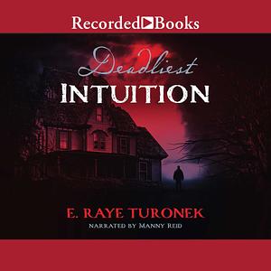 Deadliest Intuition by E. Raye Turonek