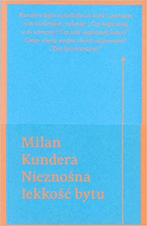 Nieznośna lekkość bytu by Milan Kundera