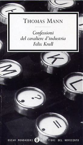 Confessioni del cavaliere d'industria Felix Krull by Thomas Mann