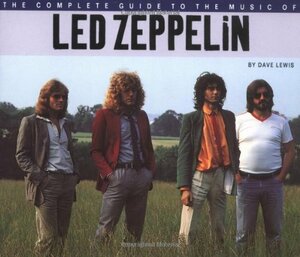 The Complete Guide to the Music of Led Zeppelin by Dave Lewis