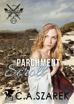 The Parchment Scroll: Highland Secrets Trilogy Book Three by C. A. Szarek