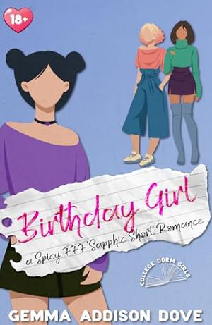 Birthday Girl: A Spicy FFF Sapphic Short Romance by Gemma Addison Dove
