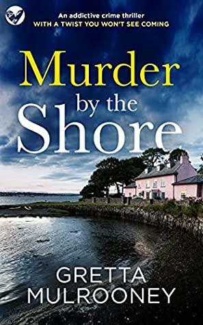 Murder by the Shore by Gretta Mulrooney