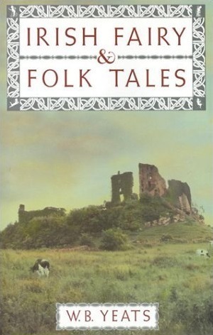 Irish Fairy and Folk Tales by W.B. Yeats