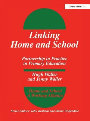 Linking Home and School: Partnership in Practice in Primary Education by Hugh Waller