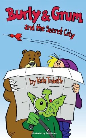 Burly and Grum and the Secret City by Kate Tenbeth