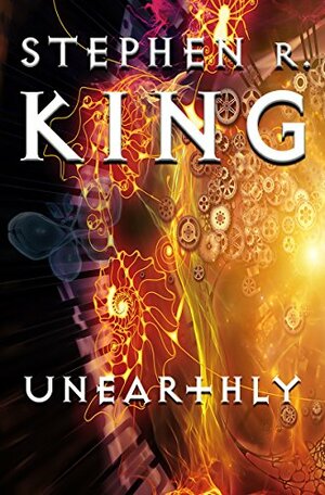 UNEARTHLY by Stephen R. King
