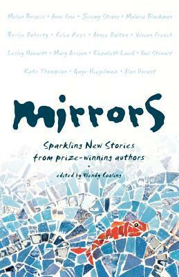 Mirrors Sparkling New Stories from Prize-winning Authors by Wendy Cooling