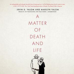 A Matter of Death and Life by Marilyn Yalom, Irvin D. Yalom