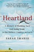 Heartland: A Memoir of Working Hard and Being Broke in the Richest Country on Earth by Sarah Smarsh