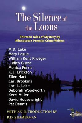 The Silence of the Loons: Thirteen Tales of Mystery by Minnesota's Premier Crime Writers by M.D. Lake