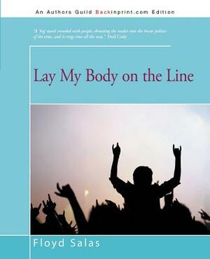 Lay My Body on the Line by Floyd Salas