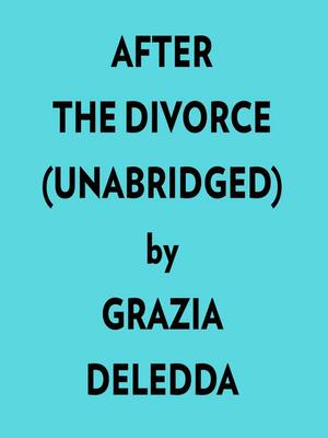 After the Divorce (Unabridged) by Susan Ashe, Grazia Deledda, Susan Deledda
