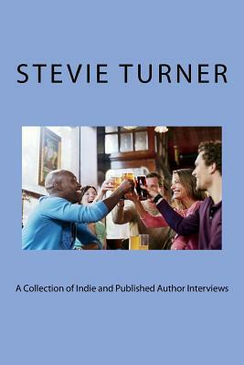 A Collection of Indie and Published Author Interviews by Stevie Turner