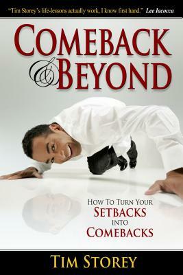 Comeback & Beyond: How to Turn Your Setbacks Into Comebacks by Tim Storey