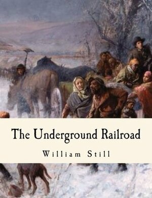 The Underground Railroad: A Record by William Still