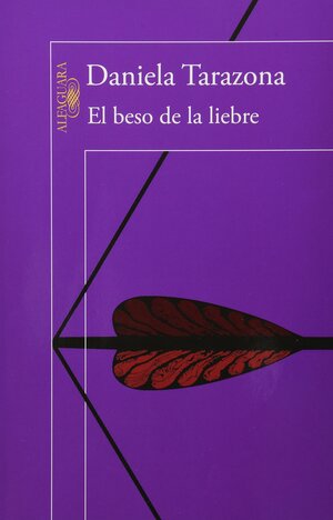 El beso de la liebre by Daniela Tarazona